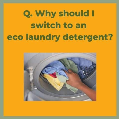 why should I switch to an eco laundry detergent?